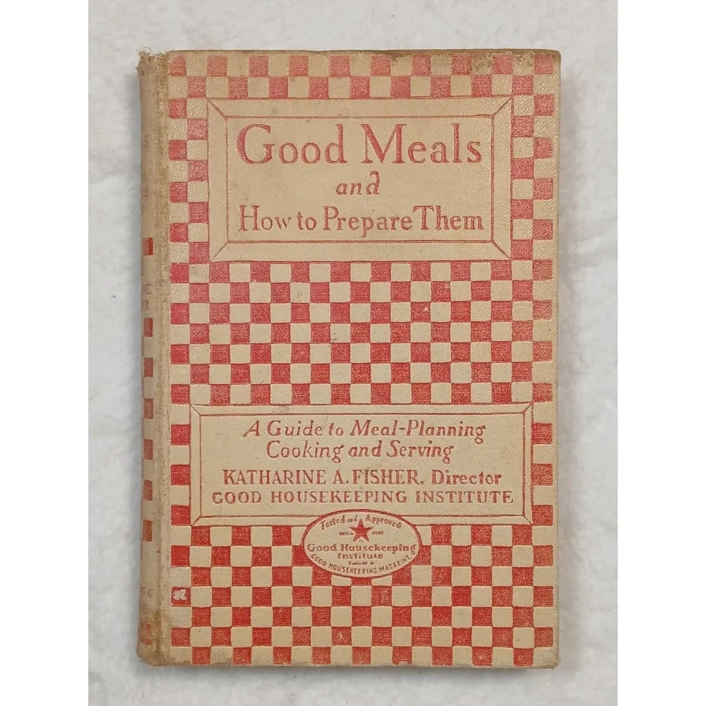Good Meals and How To Prepare Them  Katharine A Fisher 6th Edition Cookbook 1928